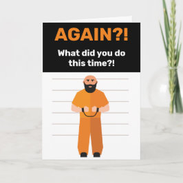 ¿Arrestado de nuevo? Tarjeta de felicitación de la
