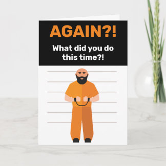 ¿Arrestado de nuevo? Tarjeta de felicitación de la