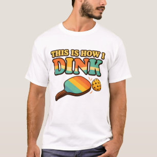 Así es como hago Dink – Camiseta divertida de Pick