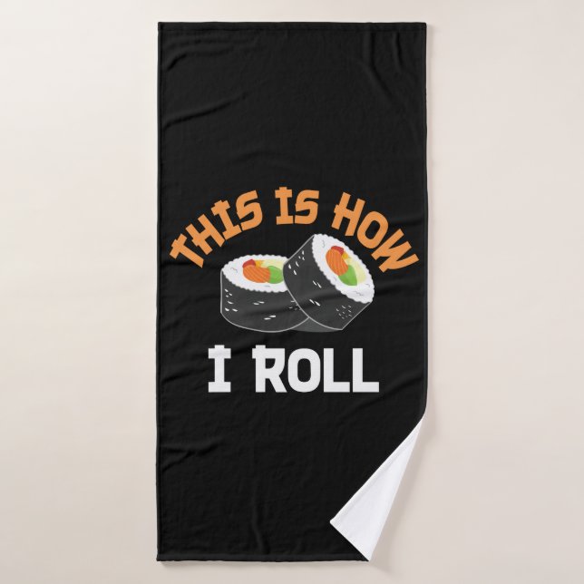 Así es como hago rodar - Sushi gracioso (Toalla de baño)
