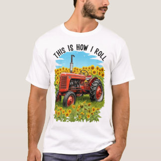 "Así es como hago rodar" Tractor Camiseta