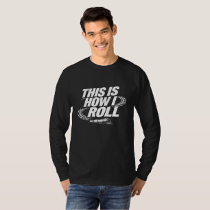 Así es como ruedo. Camiseta divertida de locomotor