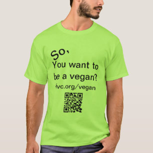 Así pues, usted quiere ser una camiseta del vegano