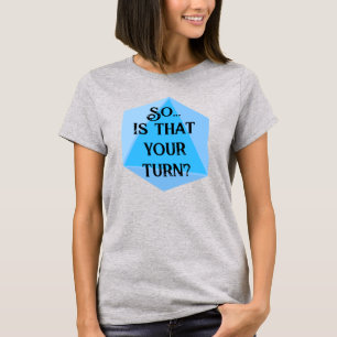 ¿Así que... es tu turno? Camiseta de Dungeons Drag