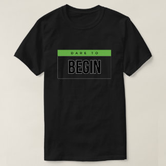 Atrévase a comenzar una camiseta motivacional