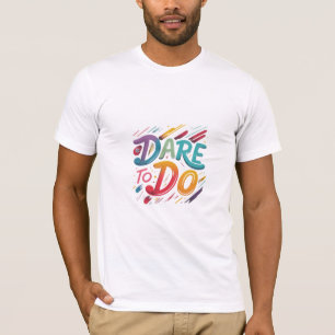Atrévase a hacer camiseta