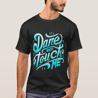 Atrévase a no tocarme" Camiseta