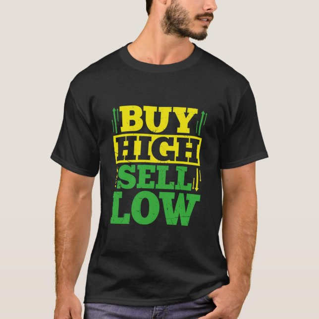 Audaz camiseta con humor comercial "Buy High Sell  (Anverso)