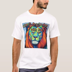 Audaz camiseta de león: "No intentes jugar conmigo