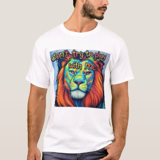 Audaz camiseta de león: "No intentes jugar conmigo