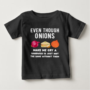 Aunque las cebollas me hacen llorar camiseta