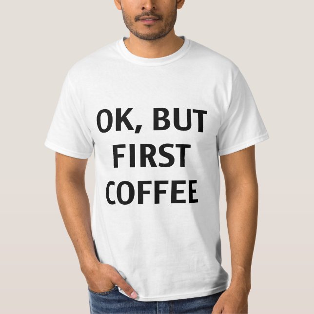 Autorización, pero primer café. Camiseta (Anverso)