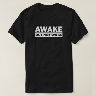 Awake Not Woke Camiseta de libre expresión
