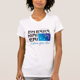 AYA / En Eeke Mai Ea Te Amo Así! Camiseta para muj
