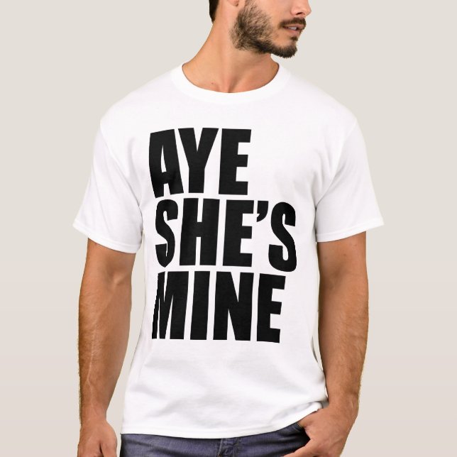 Aye ella es la mía camiseta divertida (Anverso)