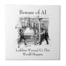 Beware of AI - Luddites Warned Us