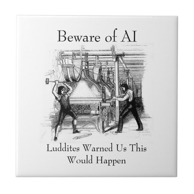 Azulejo Beware of AI - Luddites Warned Us (Frente)