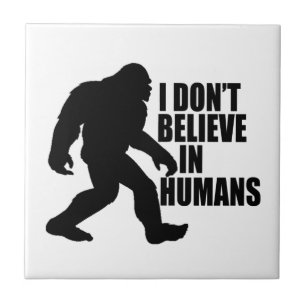 Azulejo Bigfoot Divertido - No Creo en Humanos