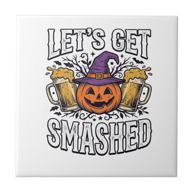 Azulejo Cerveza de calabaza Halloween Let's Get Smashed (Frente)