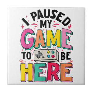 Azulejo Chica De Juego He Pausado Mi Juego Para Estar Aquí
