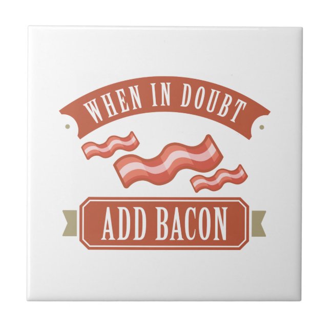 Azulejo Cuando esté en duda, agregue Bacon (Frente)