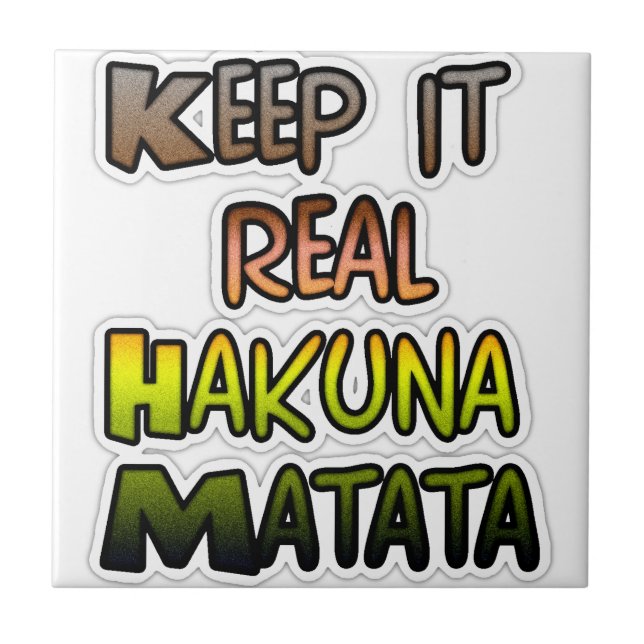 Azulejo De Cerámica Arte inspirador "Keep It Real Hakuna Matata" (Frente)