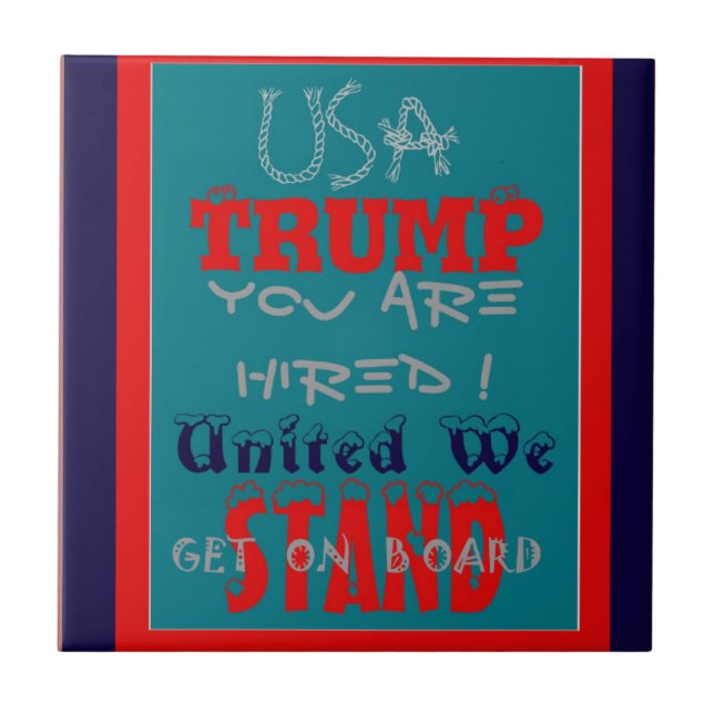 Azulejo De Cerámica EE.UU. Trump, ¡estás contratado! United We Stand A (Frente)