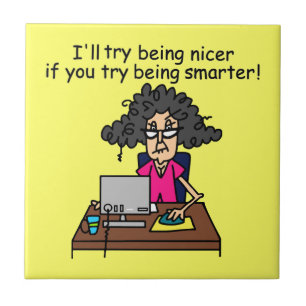 Azulejo De Cerámica Eres más inteligente, seré más amable.