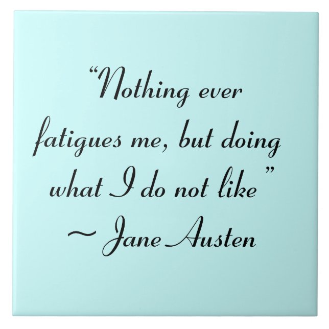 Azulejo De Cerámica Haciendo Lo Que No Me Gusta Jane Austen Cita (Frente)