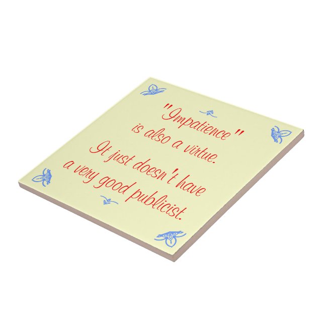 Azulejo De Cerámica La paciencia también es una virtud... (Lado)