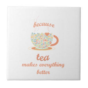 Azulejo De Cerámica Porque el té hace todo mejor
