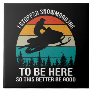 Azulejo Dejé De Hacer Snowmobiling Para Estar Aquí