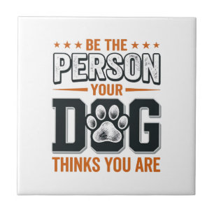 Azulejo Diseño de camiseta Sé la persona que tu perro cree