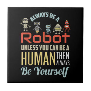Azulejo Divertido Siempre Sé Un Robot A Menos Que Pueda Se