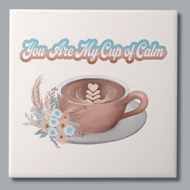 Azulejo Eres mi taza de calma Boho Latte  (Subido por el creador)