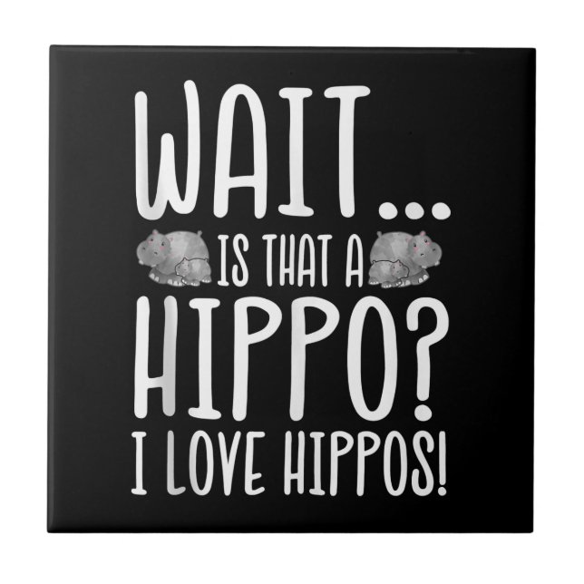 Azulejo Espera ¿Es Un Hippo? ¡Me Encantan Hippos! (Frente)