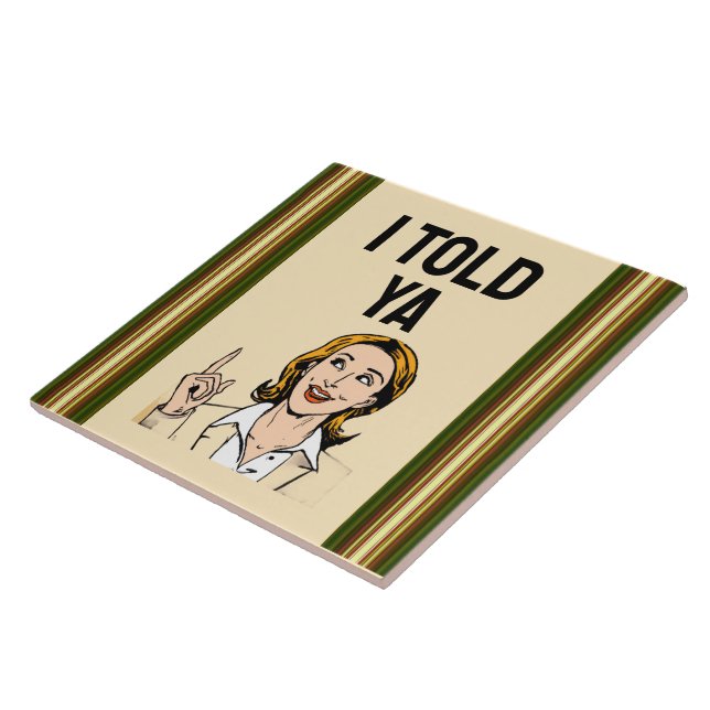 Azulejo I Told Ya Ceramic Tile (Lado)