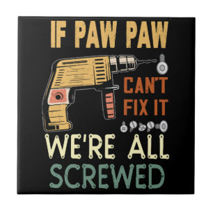Azulejo If paw paw cant fix it we are all screwed..father