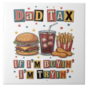 Azulejo Impuesto de Papá Si Estoy Comprando Estoy Intentan