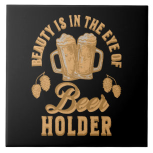 Azulejo La belleza está en los ojos de los Beer Holder