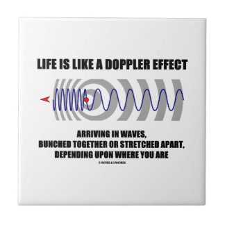Azulejo La vida es como un efecto de Doppler que llega en