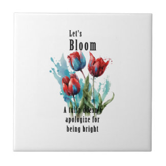 Azulejo "Let's Bloom" tulip, inspirational quotes