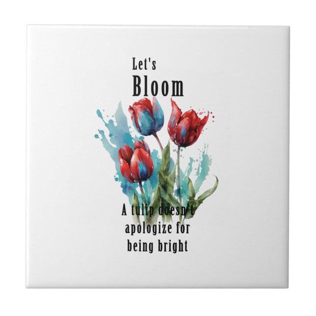 Azulejo "Let's Bloom" tulip, inspirational quotes (Frente)