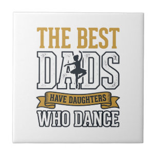Azulejo Los mejores papás tienen hijas que bailan camiseta
