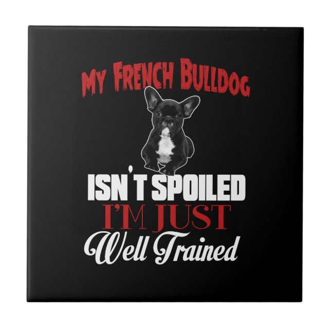 Azulejo Mi Bulldog Francés No Está Mimado (Frente)