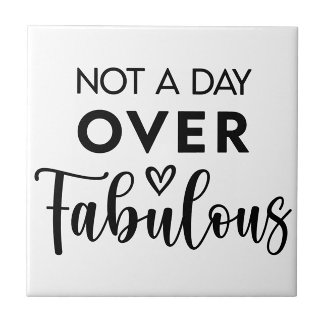 Azulejo Not a Day Over Fabulous – Funny Birthday Quote (Frente)