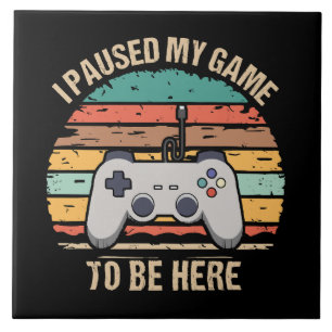 Azulejo Pausé mi juego para estar aquí