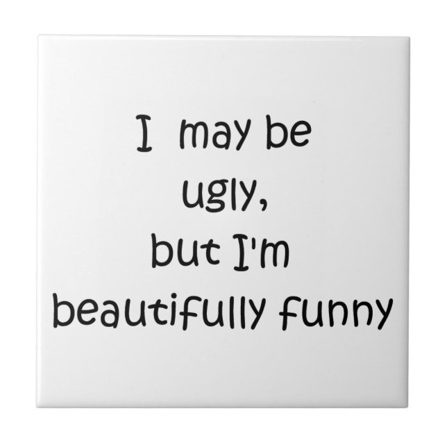 Azulejo Puede que sea feo pero soy bellamente divertido-ti (Frente)