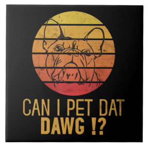Azulejo ¿Puedo Mascota Dat Dawg Bulldog Funny Perg Lover R
