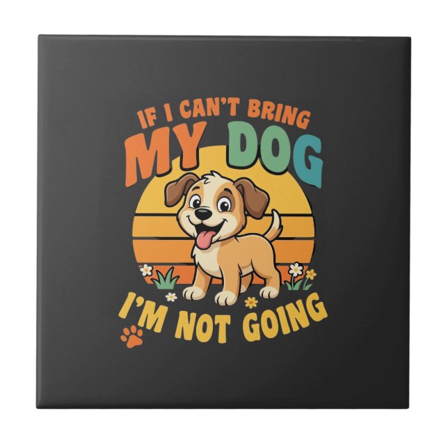 Azulejo Si No Puedo Traer A Mi Perro Divertido (Frente)